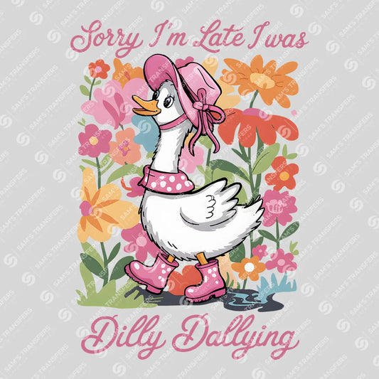 Apparel featuring a Sorry I'm Late Dilly Dallying Goose-themed DTF transfer.