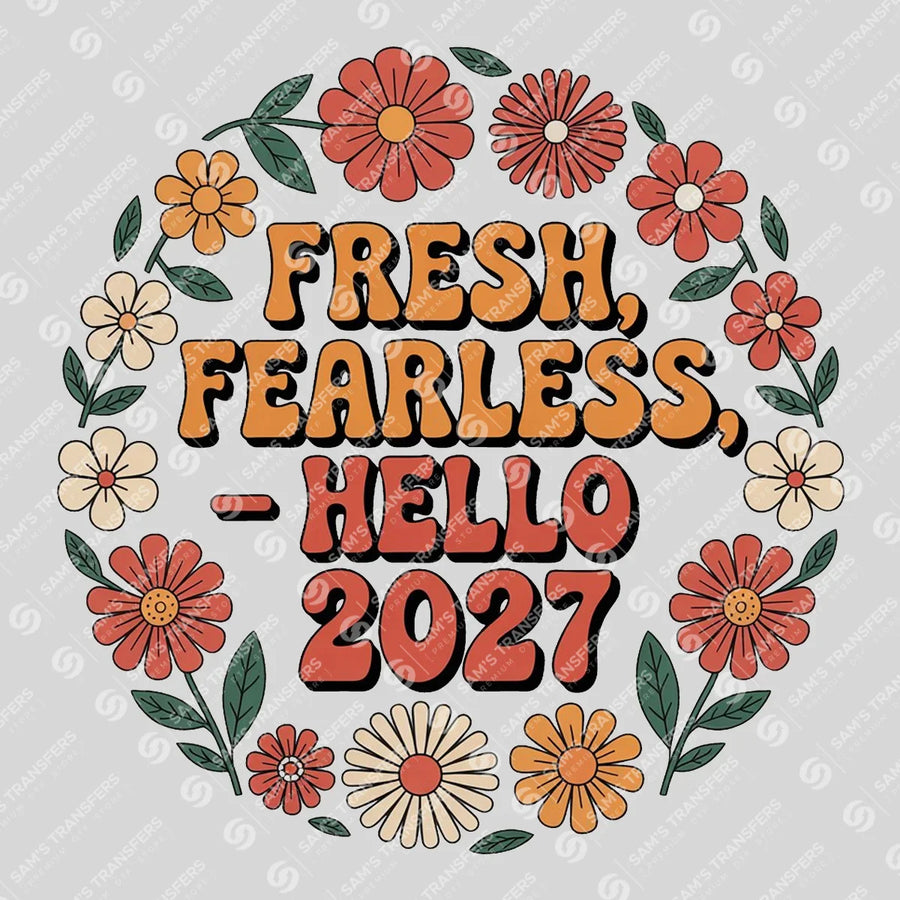 Fresh Fearless Hello 2027 Ready-to-Press DTF Transfer | SAT01531