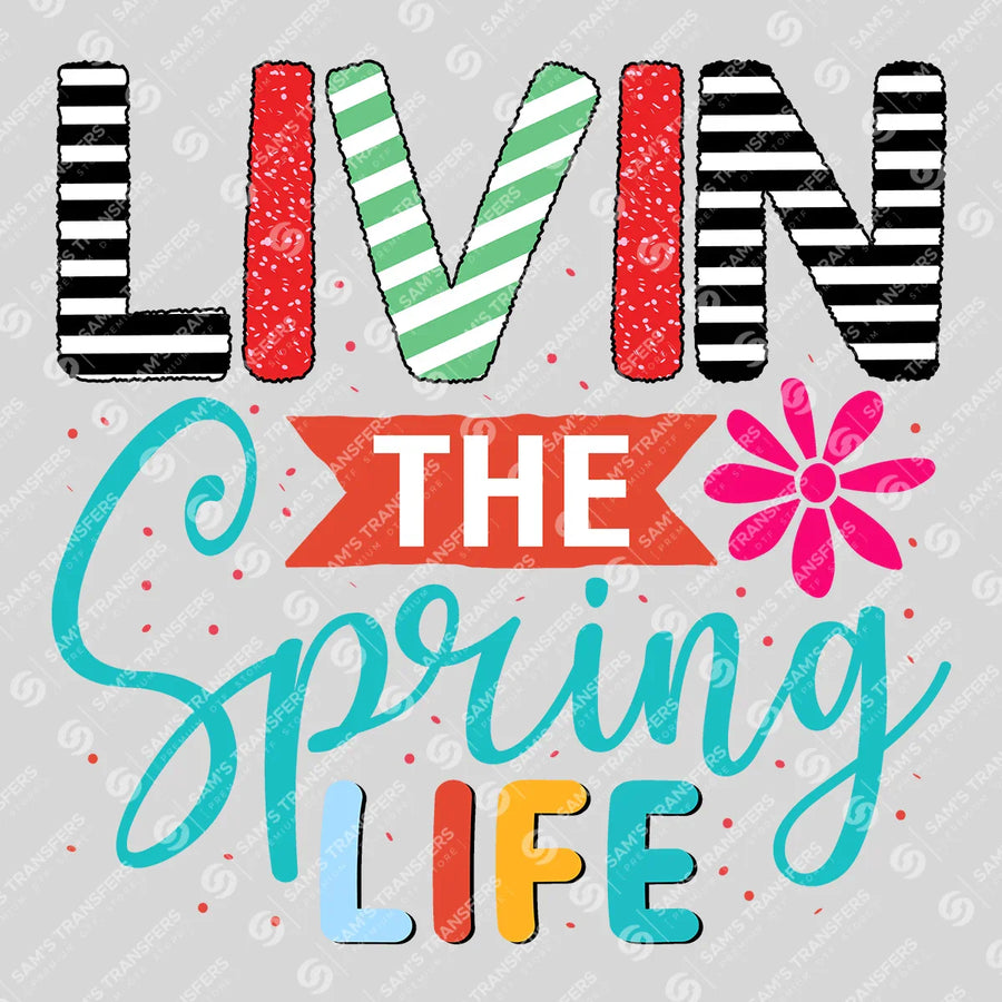 Livin the Spring Life Ready-to-Press DTF Transfer | SAT01549