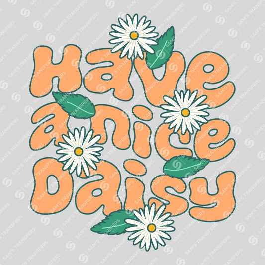Apparel featuring a Have a Nice Daisy-themed DTF transfer.