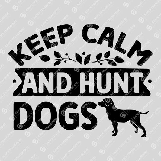 Apparel featuring a Keep Calm and Hunt Dogs-themed DTF transfer.