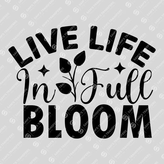 Apparel featuring a Live Life In Full Bloom-themed DTF transfer.