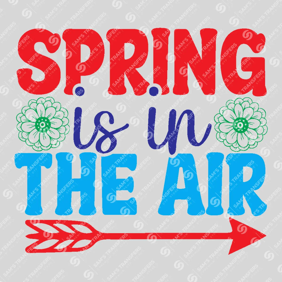 Spring Is In The Air Bold Ready-to-Press DTF Transfer | SAT01746