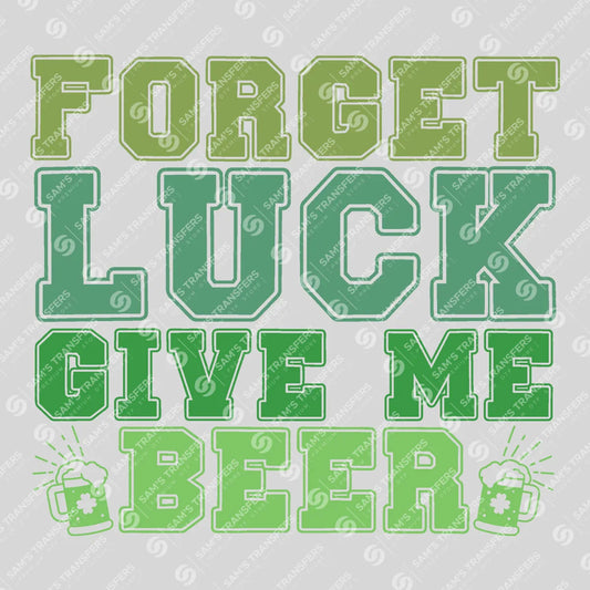 Apparel featuring a Forget Luck Give Me Beer-themed DTF transfer.