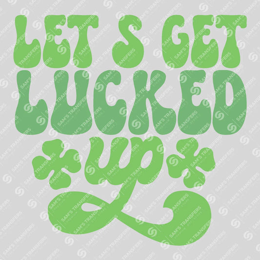 Apparel featuring a Let's Get Lucked Up-themed DTF transfer.