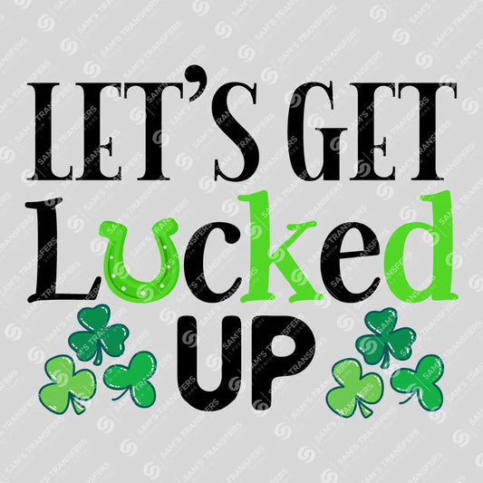 Apparel featuring a Let's Get Lucked Up Serif-themed DTF transfer.