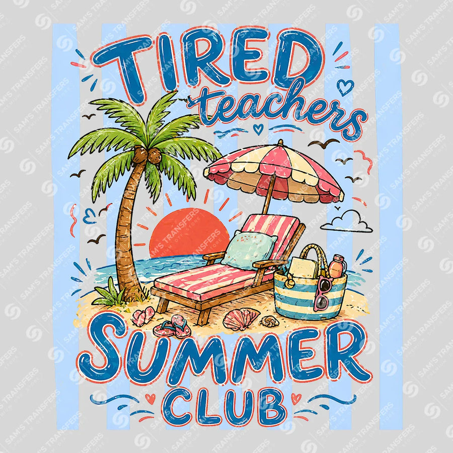 Tired Teachers Summer Club Ready-to-Press DTF Transfer | SAT02192
