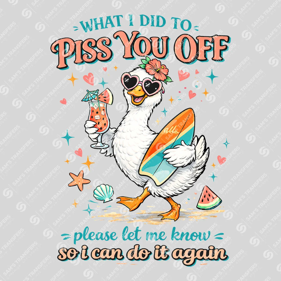 What I Did To Piss You Off Goose Ready-to-Press DTF Transfer | SAT02258