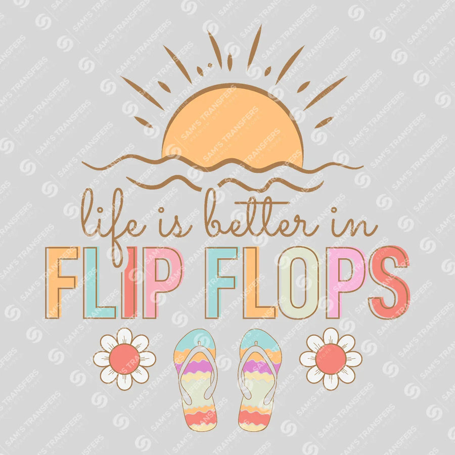 Life Is Better In Flip Flops Ready-to-Press DTF Transfer | SAT02259