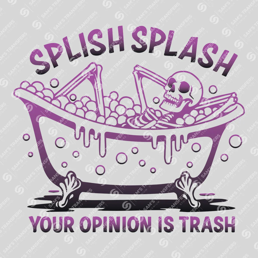 Splish Splash Your Opinion Is Trash Skeleton Ready-to-Press DTF Transfer | SAT02290