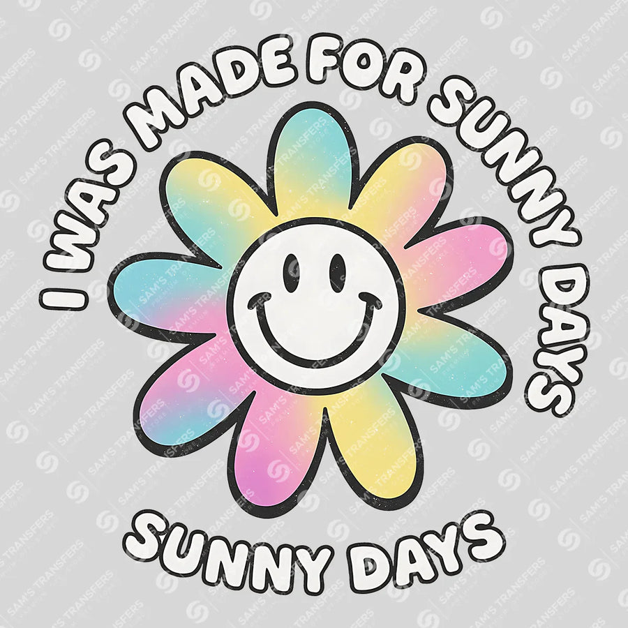 I Was Made for Sunny Days Ready-to-Press DTF Transfer | SAT02341