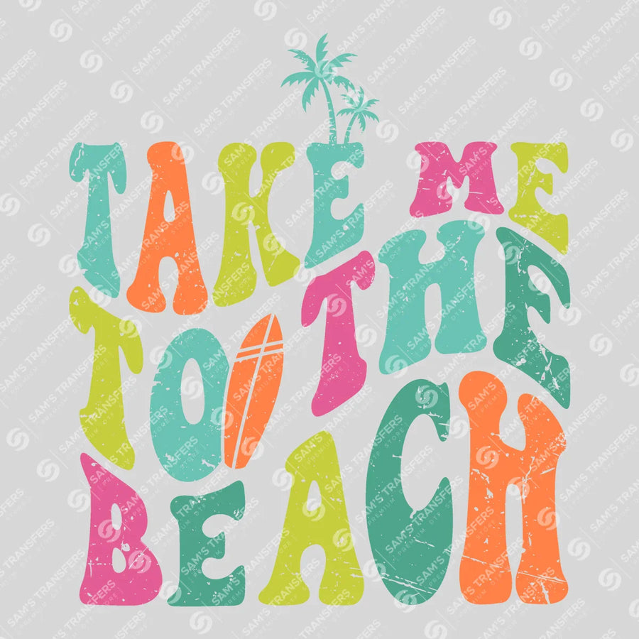 Take Me to the Beach Ready-to-Press DTF Transfer | SAT02425