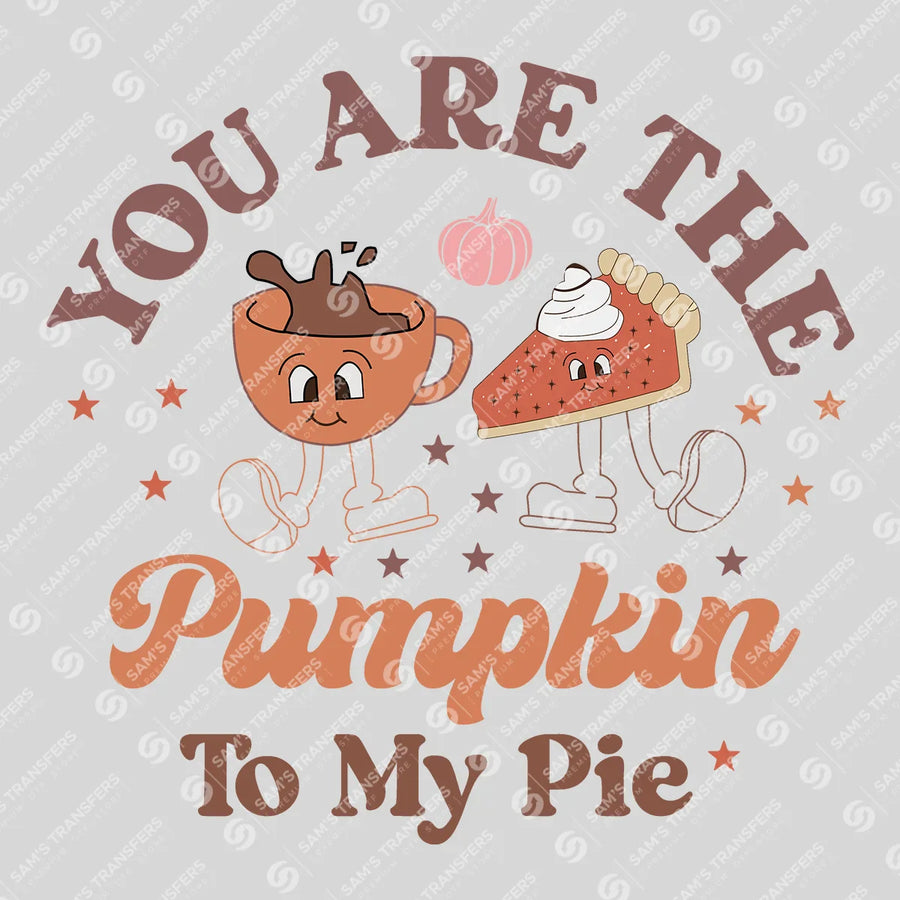 You Are the Pumpkin to My Pie Ready-to-Press DTF Transfer | SAT02469
