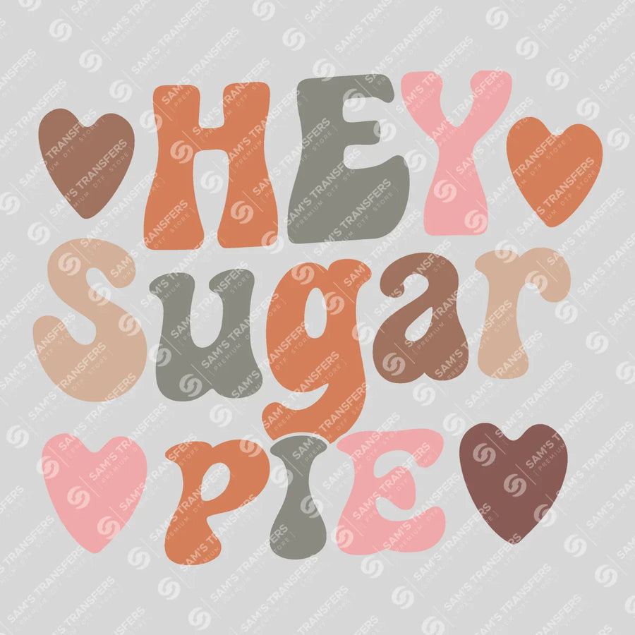 Hey Sugar Pie Ready-to-Press DTF Transfer | SAT02472