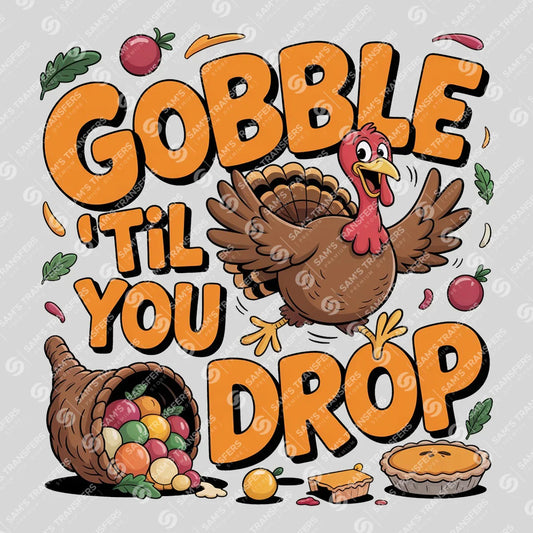 Apparel featuring a Gobble Til You Drop-themed DTF transfer.