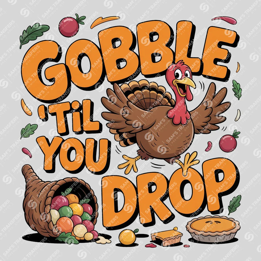 Gobble Til You Drop Ready-to-Press DTF Transfer | SAT02520