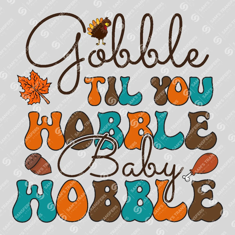 Gobble Til You Wobble Baby Wobble Ready-to-Press DTF Transfer | SAT02521