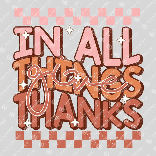 Apparel featuring a In All Things Give Thanks-themed DTF transfer.