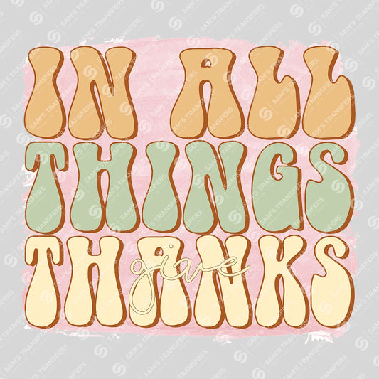 Apparel featuring a In All Things Give Thanks-themed DTF transfer.