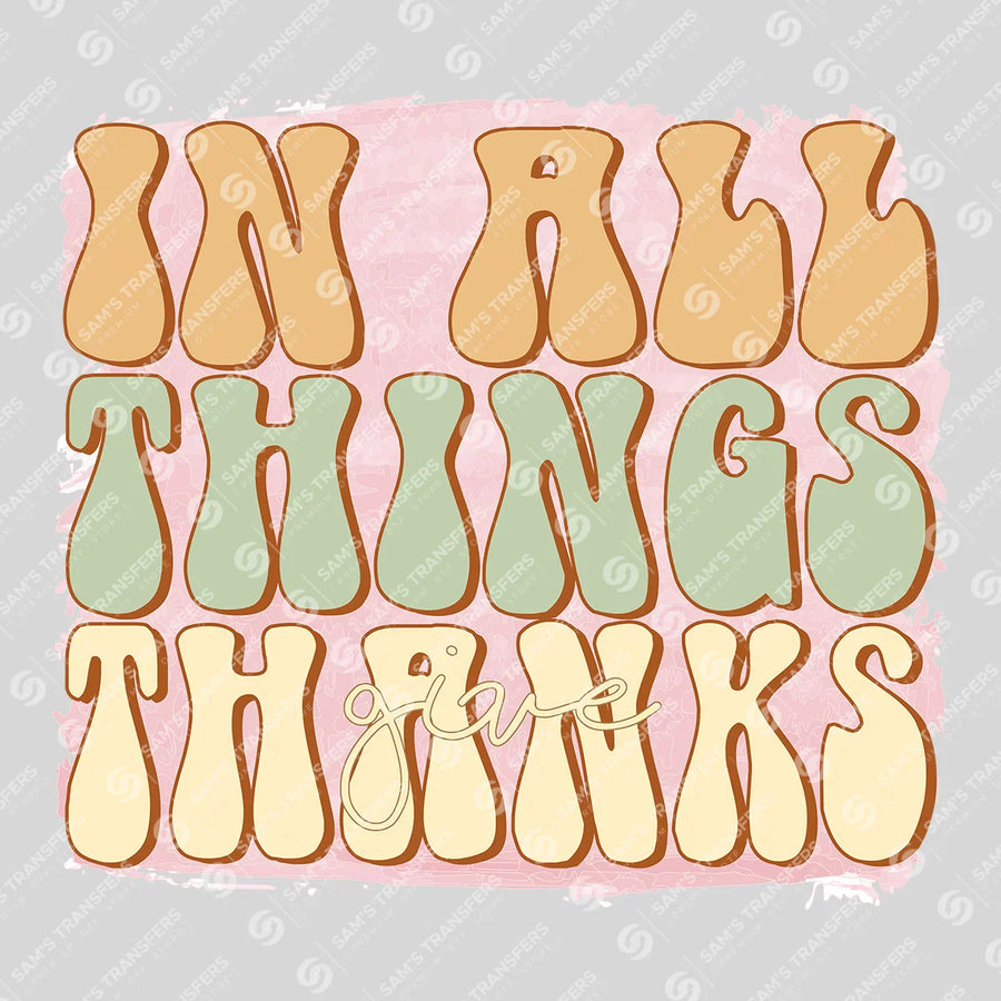In All Things Give Thanks Ready-to-Press DTF Transfer | SAT02544
