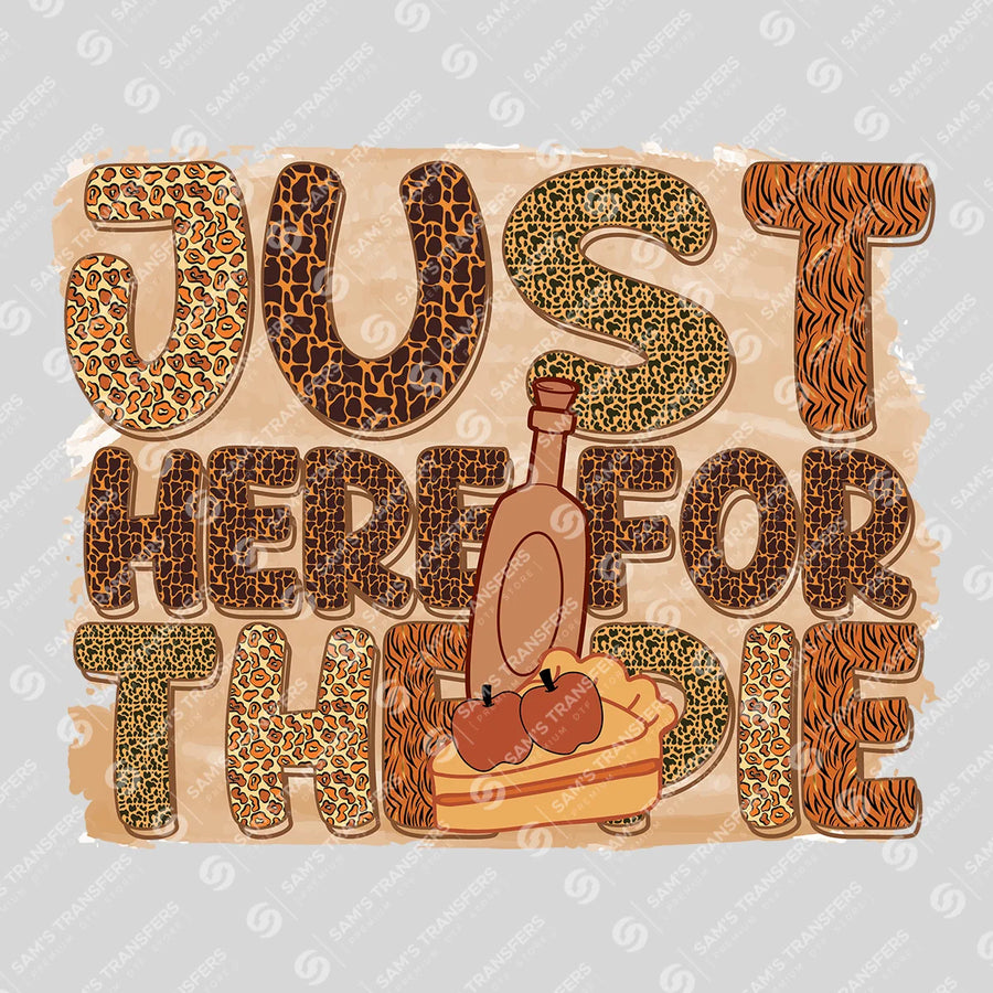 Just Here for the Pie Ready-to-Press DTF Transfer | SAT02547