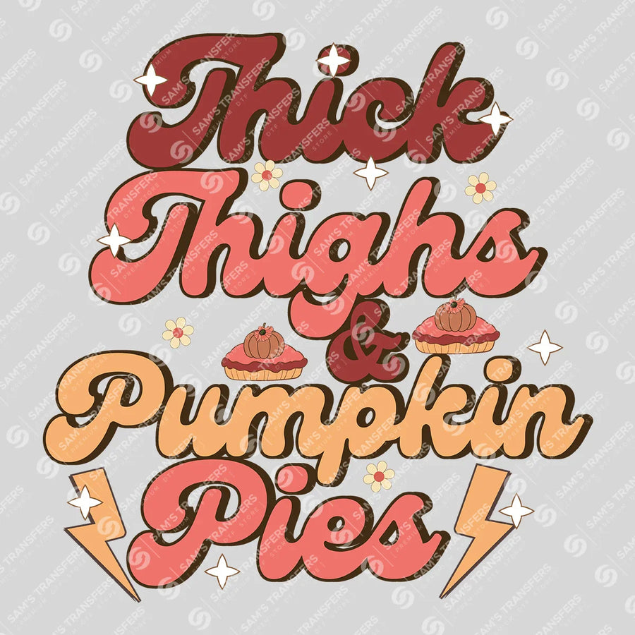 Thick Thighs and Pumpkin Pies Ready-to-Press DTF Transfer | SAT02551