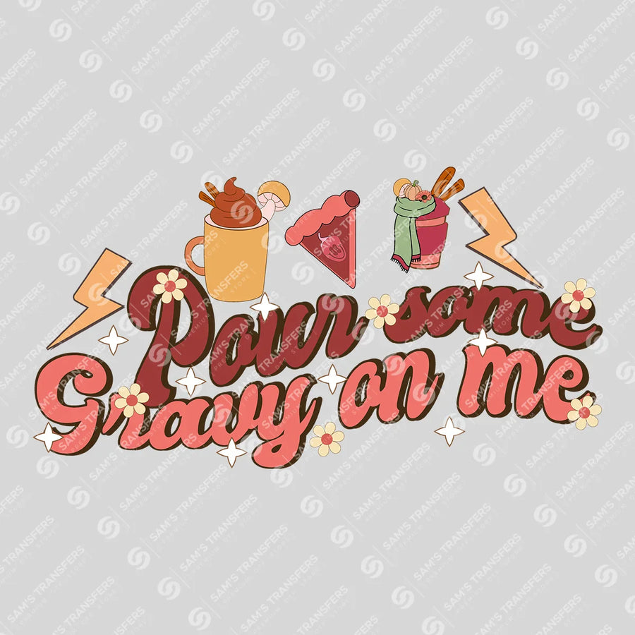 Pour Some Gravy on Me Ready-to-Press DTF Transfer | SAT02559