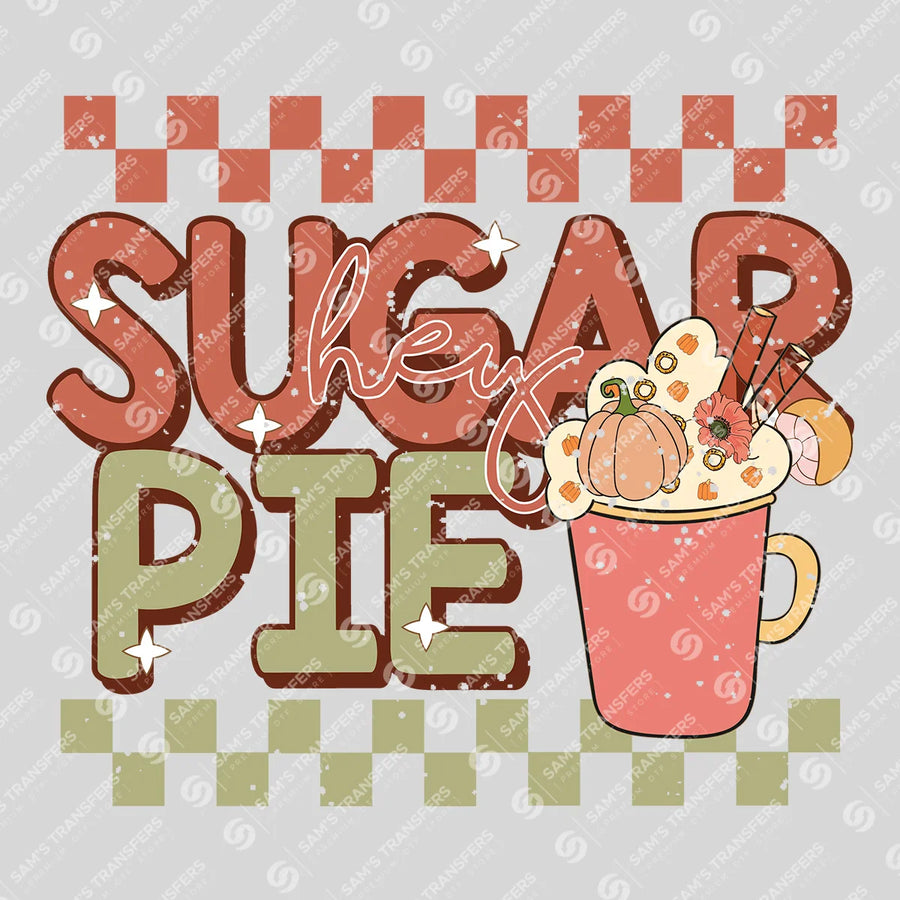 Hey Sugar Pie Ready-to-Press DTF Transfer | SAT02584