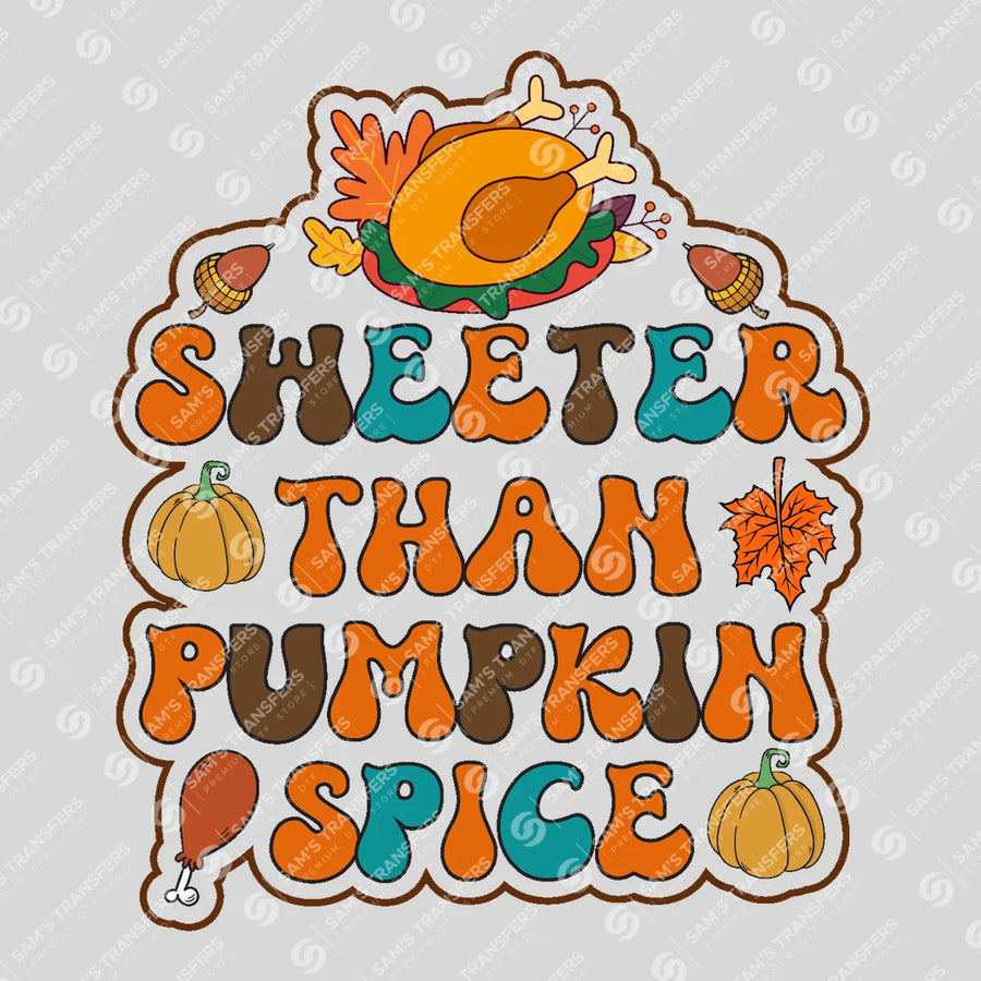 Sweeter Than Pumpkin Spice Ready-to-Press DTF Transfer | SAT02585