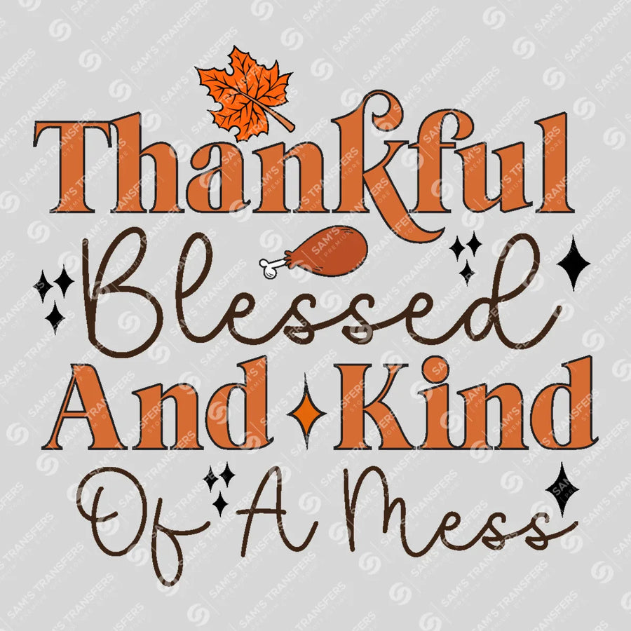 Thankful Blessed And Kind Of A Mess Ready-to-Press DTF Transfer | SAT02589