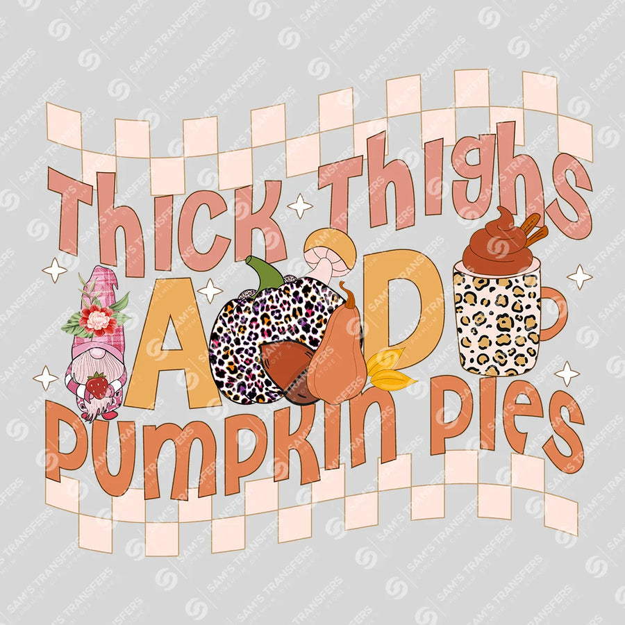 Thick Thighs And Pumpkin Pies Ready-to-Press DTF Transfer | SAT02627