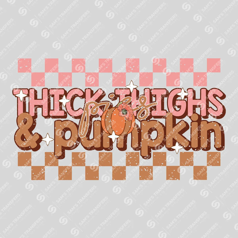 Thick Thighs And Pumpkin Pies Ready-to-Press DTF Transfer | SAT02629