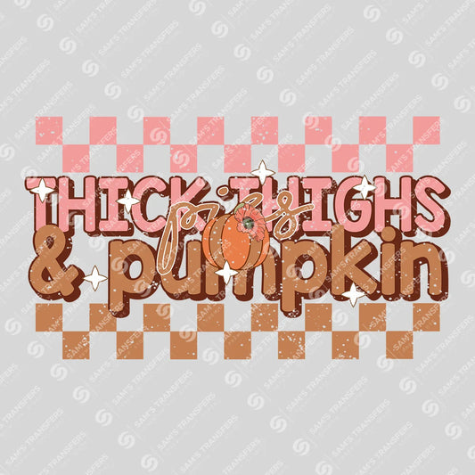 Apparel featuring a Thick Thighs And Pumpkin Pies-themed DTF transfer.