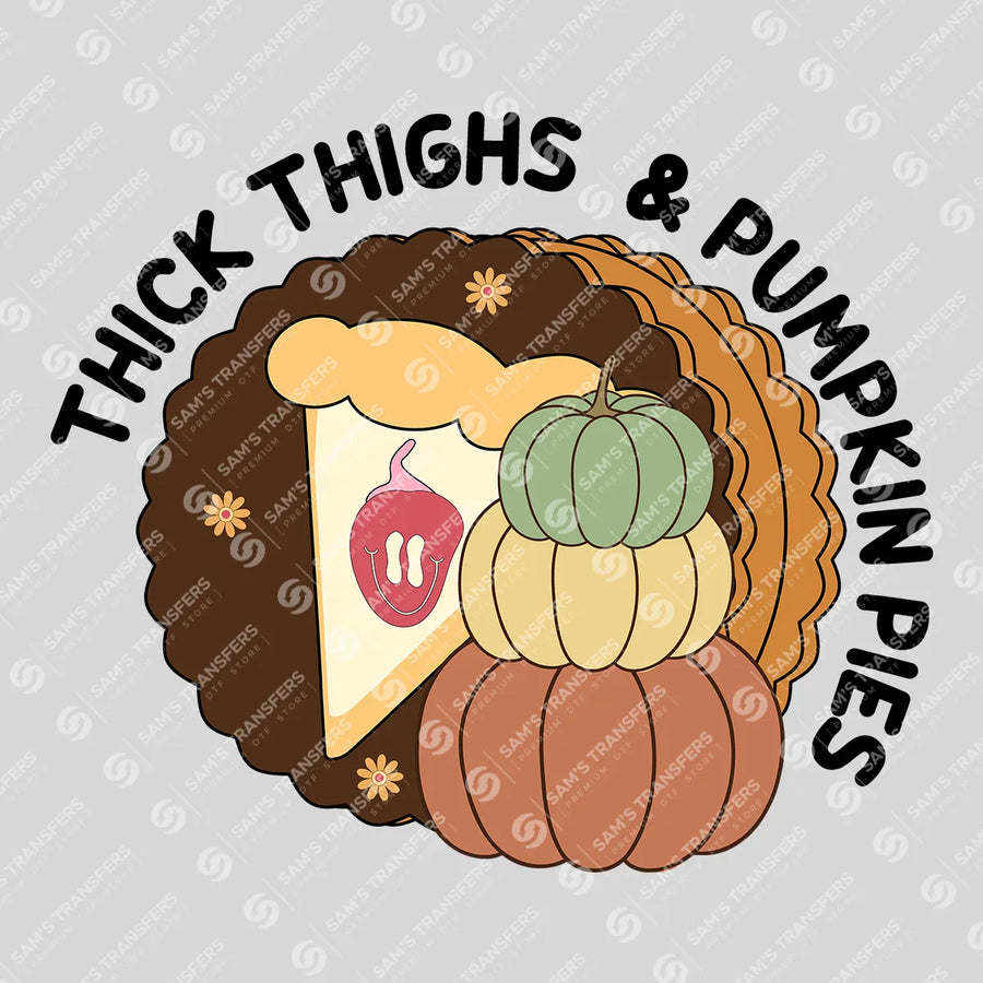 Thick Thighs And Pumpkin Pies Ready-to-Press DTF Transfer | SAT02630