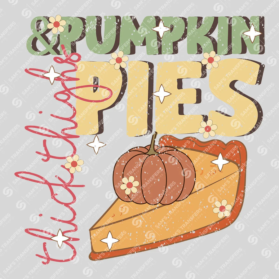 Thick Thighs And Pumpkin Pies Ready-to-Press DTF Transfer | SAT02642