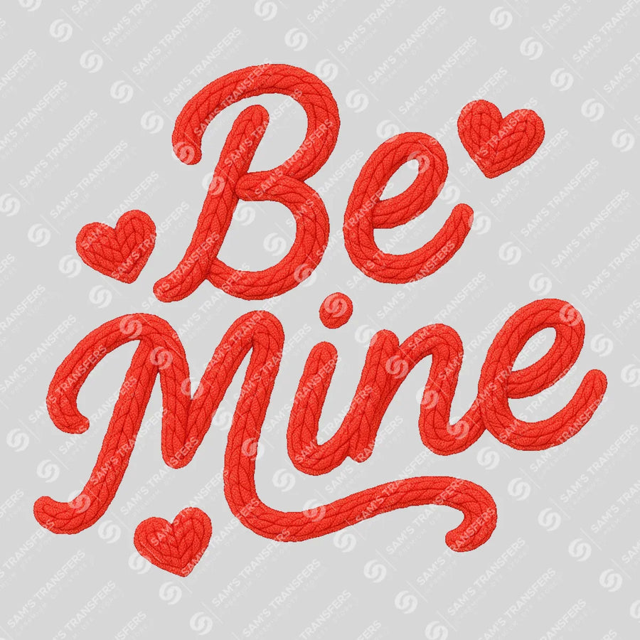 Be Mine Ready-to-Press DTF Transfer | SAT02687