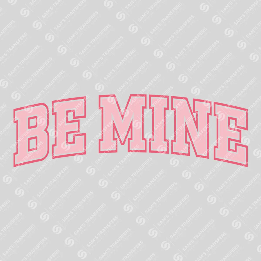 Be Mine Ready-to-Press DTF Transfer | SAT02724