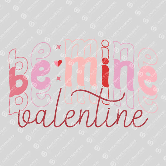 Apparel featuring a Be Mine Valentine-themed DTF transfer.