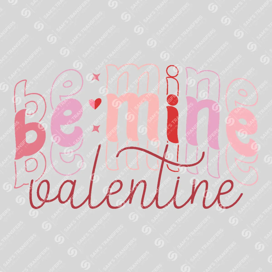 Be Mine Valentine Ready-to-Press DTF Transfer | SAT02734