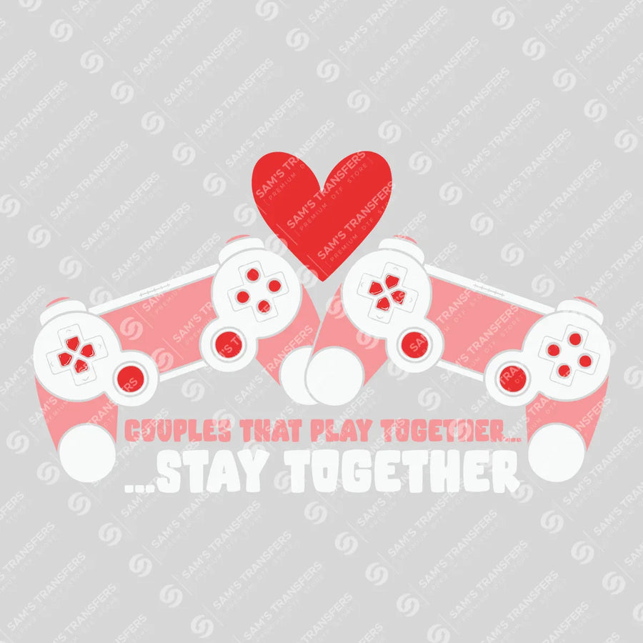 Couples That Play Together Stay Together Ready-to-Press DTF Transfer | SAT02741