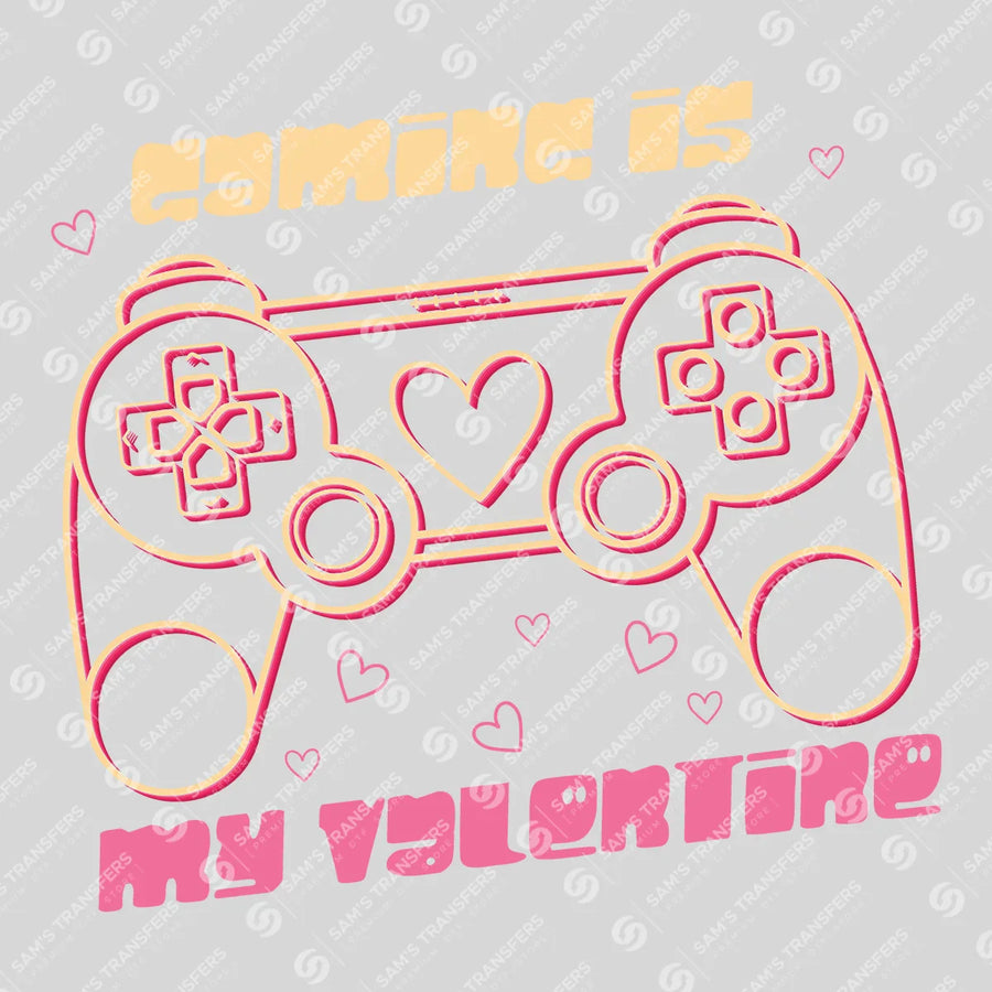 Gaming Is My Valentine Ready-to-Press DTF Transfer | SAT02743