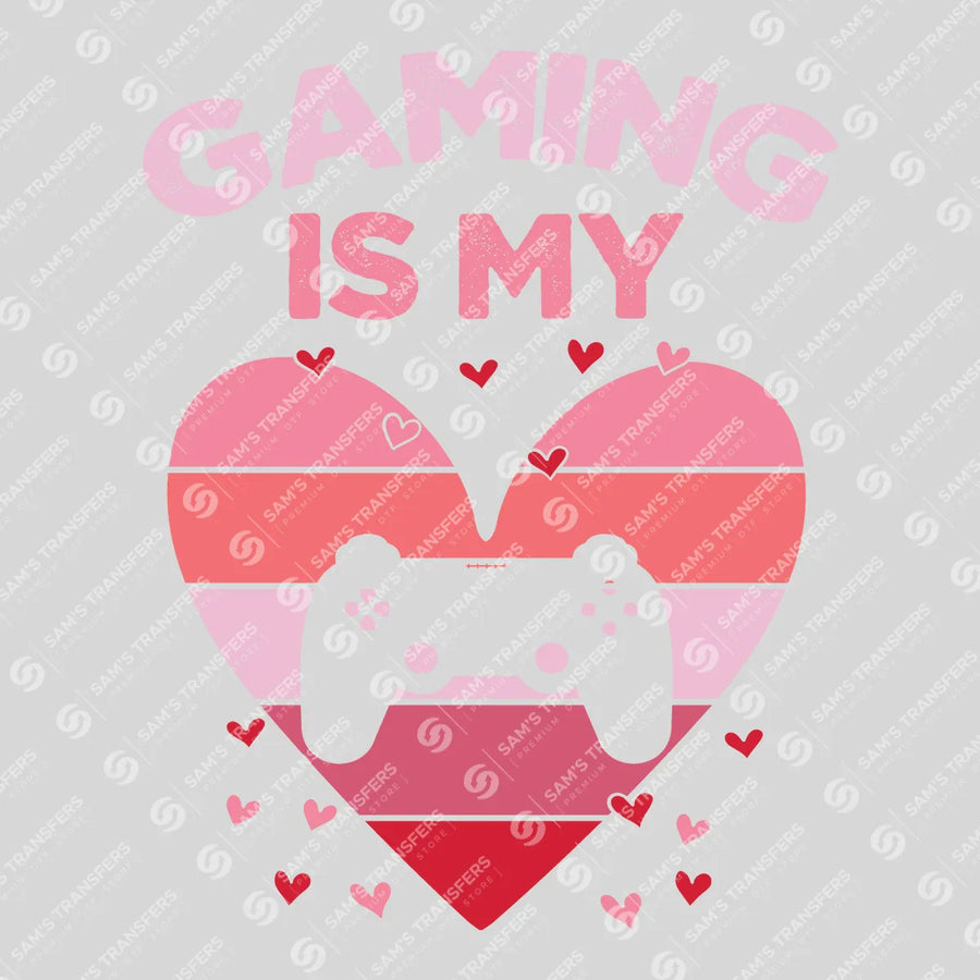 Gaming Is My Love Ready-to-Press DTF Transfer | SAT02746