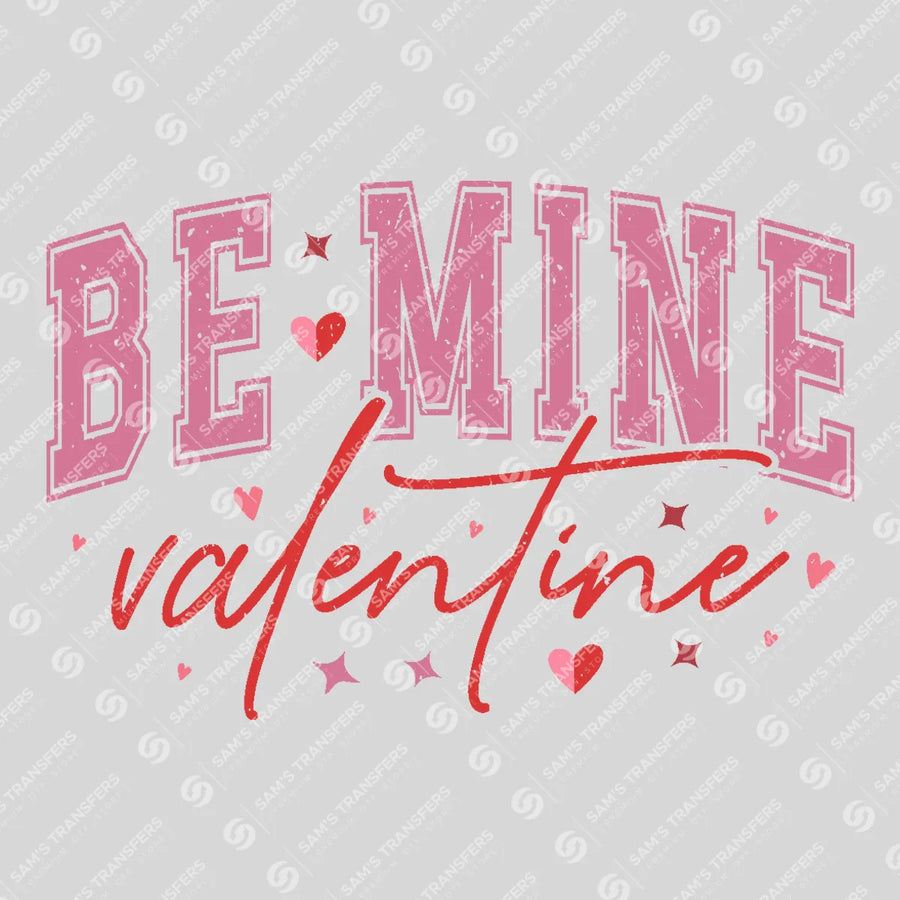 Be Mine Valentine Ready-to-Press DTF Transfer | SAT02760