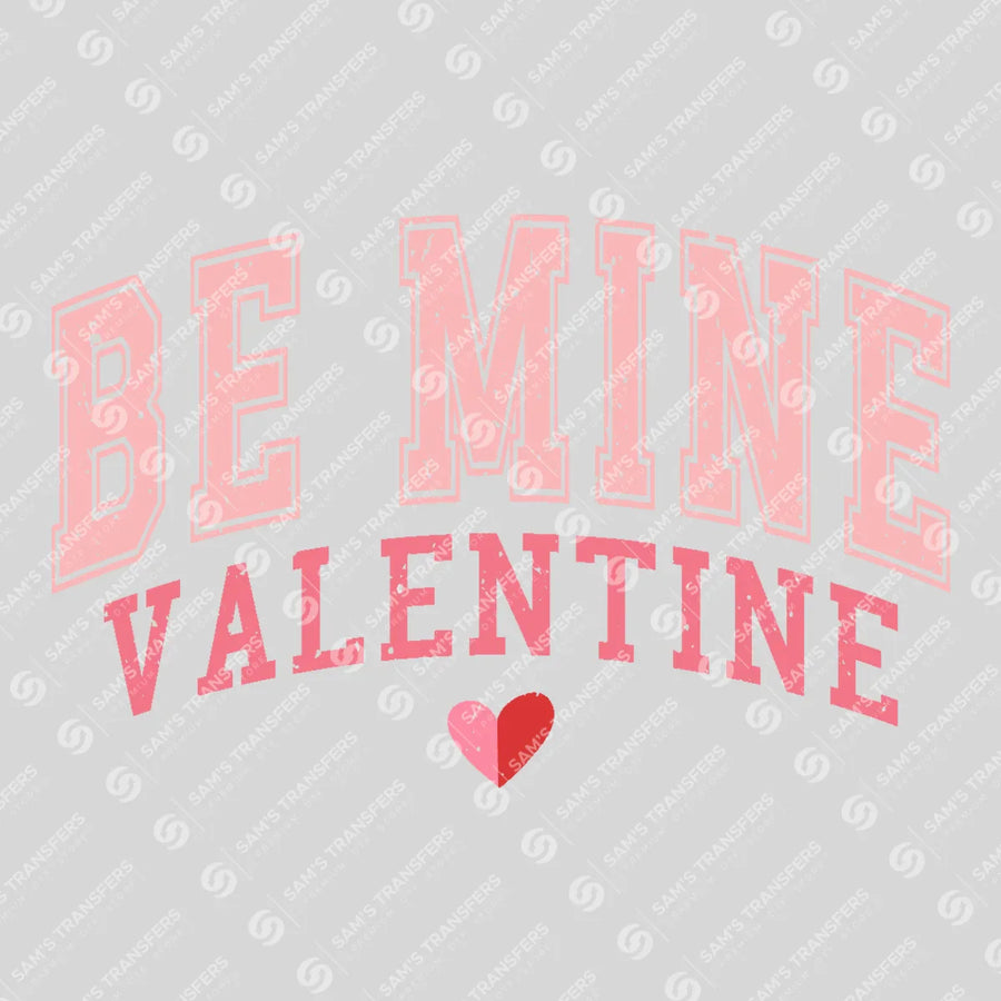Be Mine Valentine Ready-to-Press DTF Transfer | SAT02767