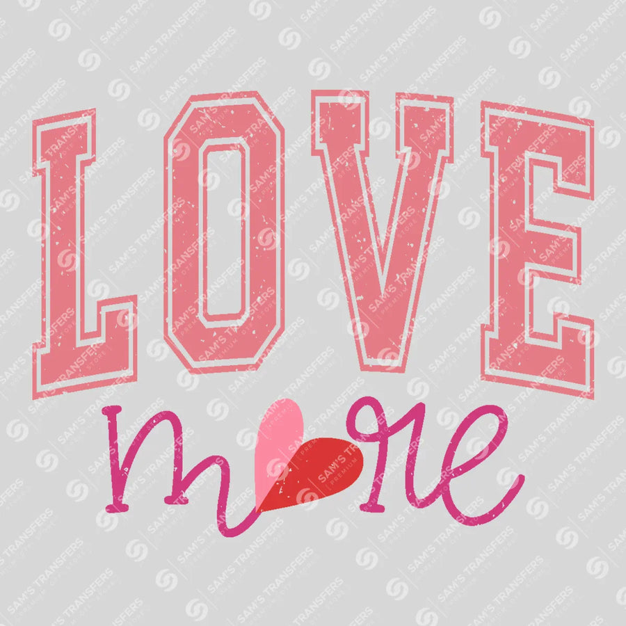 Love More Ready-to-Press DTF Transfer | SAT02778