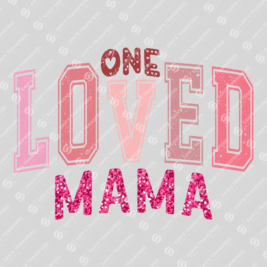 One Loved Mama Ready-to-Press DTF Transfer | SAT02786