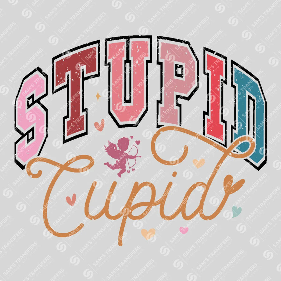 Stupid Cupid Ready-to-Press DTF Transfer | SAT02807