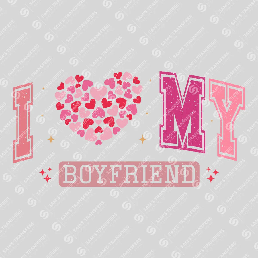 I Love My Boyfriend Ready-to-Press DTF Transfer | SAT02823
