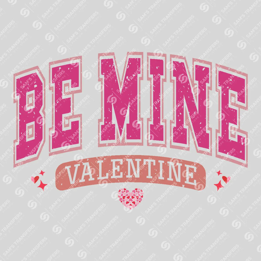 Be Mine Valentine Ready-to-Press DTF Transfer | SAT02828