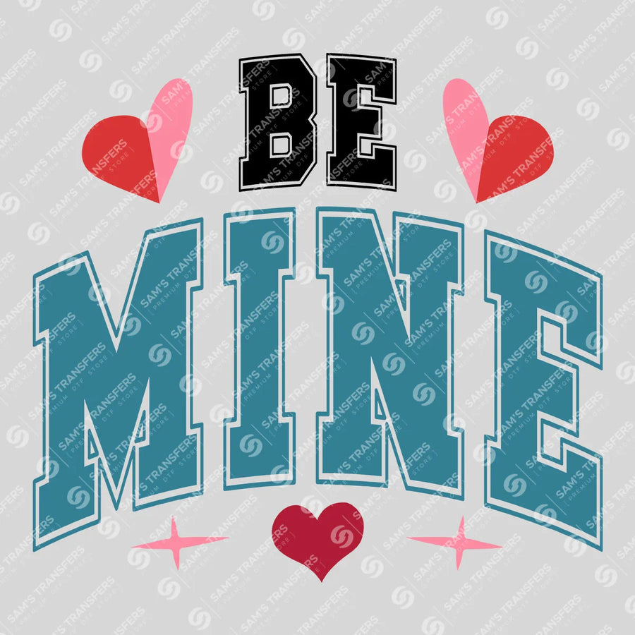Be Mine Ready-to-Press DTF Transfer | SAT02856
